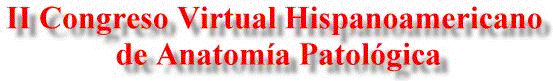 II Congreso Virtual Hispanoamericano de Anatoma Patolgica